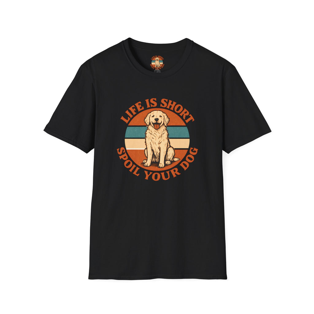 Spoil Your Dog T-Shirt