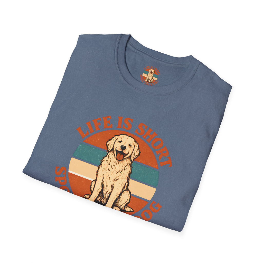 Spoil Your Dog T-Shirt