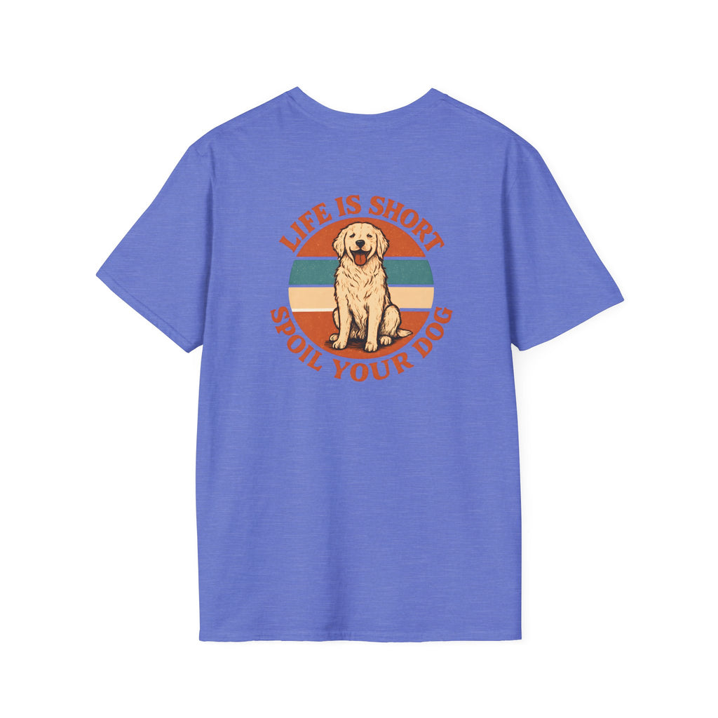 Spoil Your Dog T-Shirt