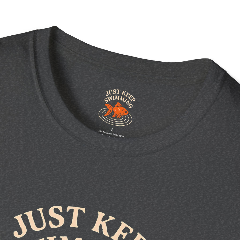 Just Keep Swimming T-Shirt