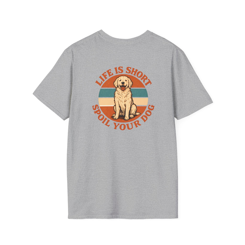 Spoil Your Dog T-Shirt