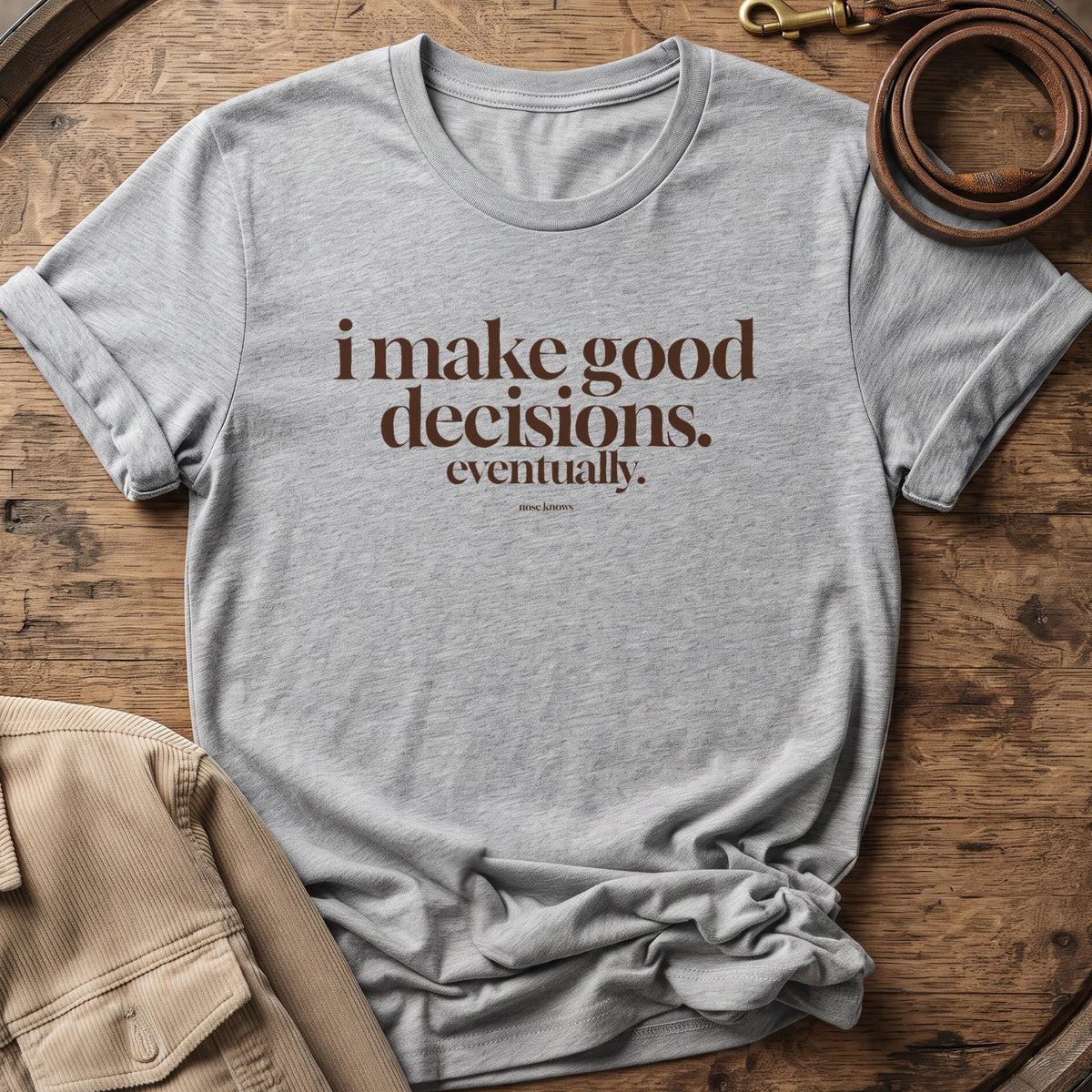 Good Decisions | Unisex - The Nose Knows