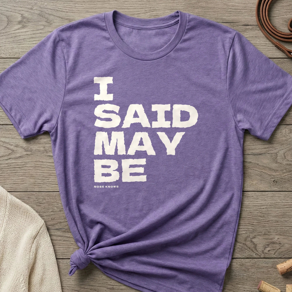 Said Maybe | Women's Cut - The Nose Knows