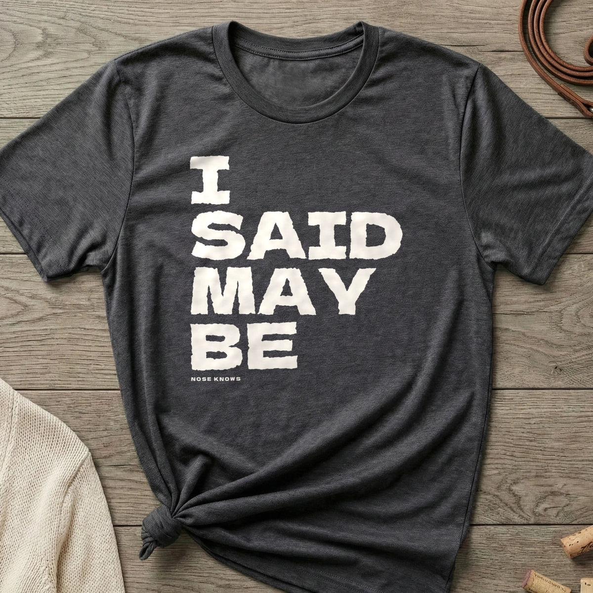 Said Maybe | Women's Cut - The Nose Knows