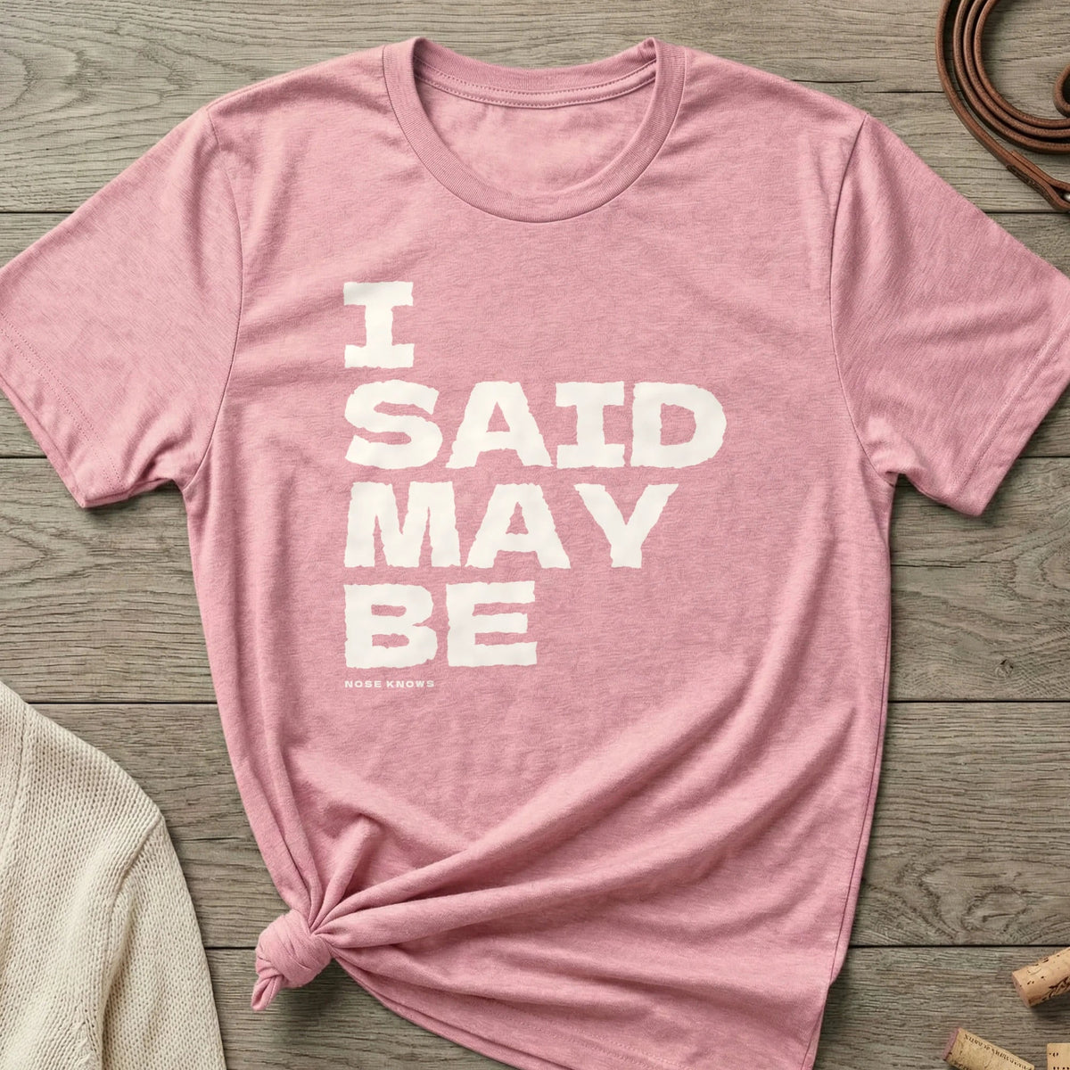 Said Maybe | Women's Cut - The Nose Knows