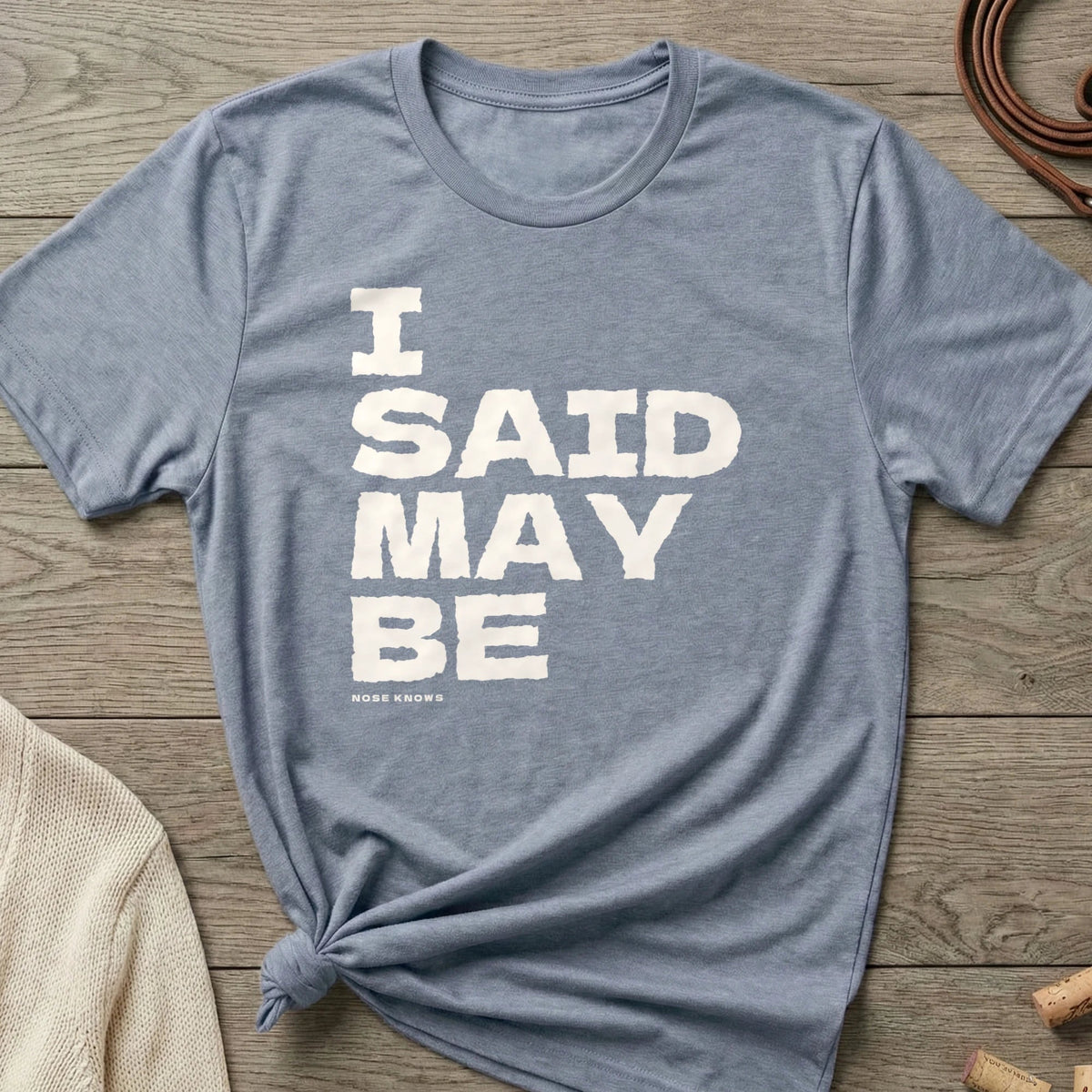 Said Maybe | Women's Cut - The Nose Knows