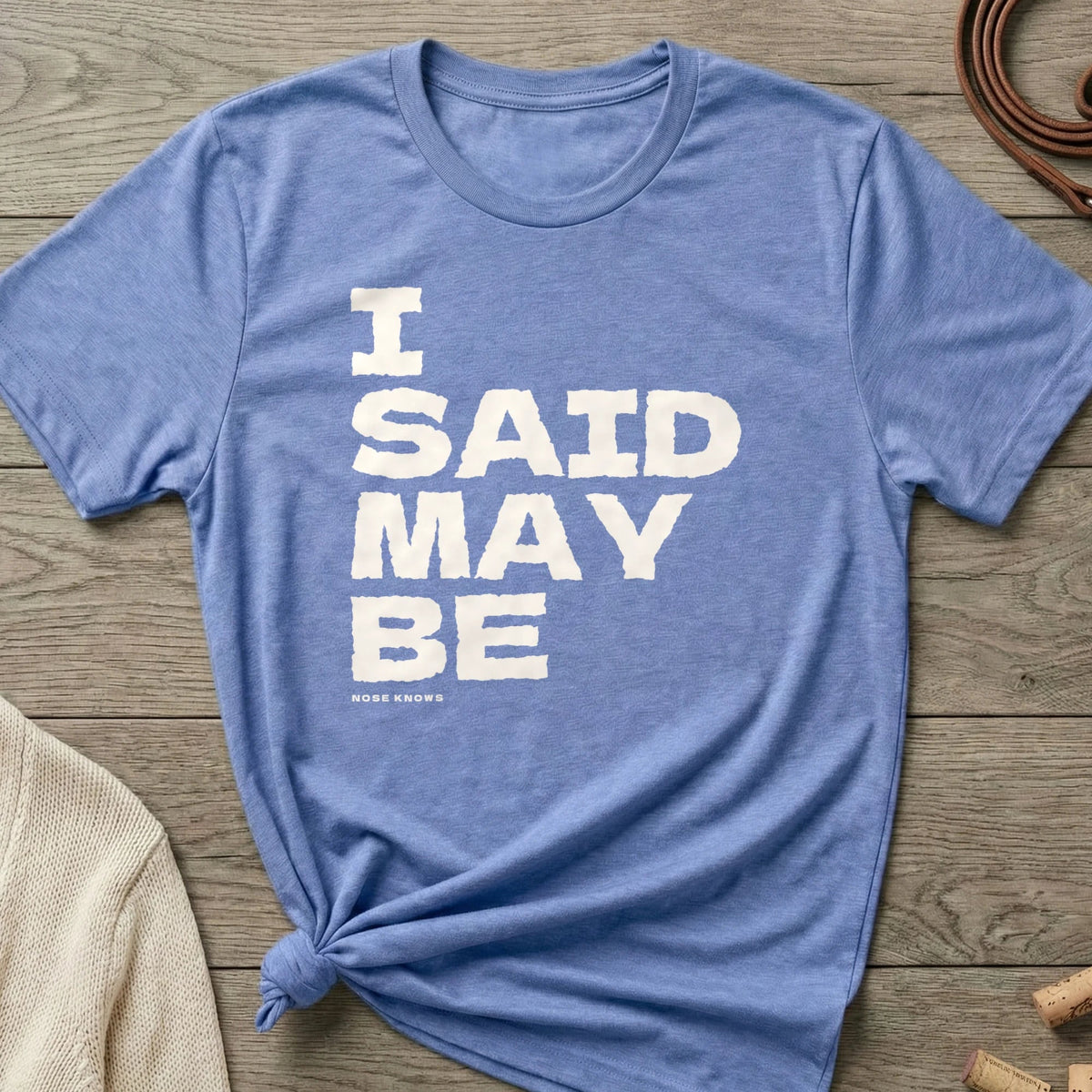 Said Maybe | Women's Cut - The Nose Knows